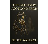 The Girl from Scotland Yard: A gripping 1920s London mystery of jewels, high society secrets and a fearless woman detective chasing the truth