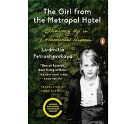 The Girl from the Metropol Hotel: Growing Up in Communist Russia