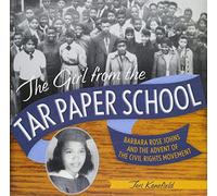 The Girl from the Tar Paper School: Barbara Rose Johns and the Advent of the Civil Rights Movement