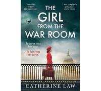 The Girl from the War Room: A BRAND NEW utterly heart-wrenching and unputdownable wartime love story from Catherine Law