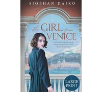 The Girl from Venice Large Print Edition: A heart-breaking page-turner, based on actual events in Italy during World War II