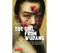 The Girl from Wudang: A Novel About Artificial Intelligence, Martial Arts and Immortality (Tuttle Specials)