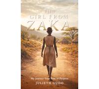 The Girl from Zaka: My Journey from Pain to Purpose