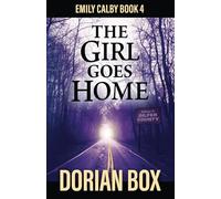 The Girl Goes Home: Emily Calby Book 4 (The Emily Calby Series)