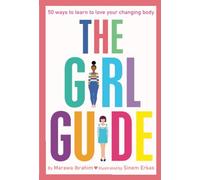 The Girl Guide: 50 Ways to Learn to Love Your Changing Body