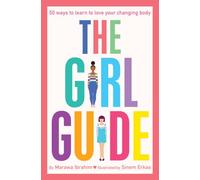 The Girl Guide: 50 Ways to Learn to Love Your Changing Body