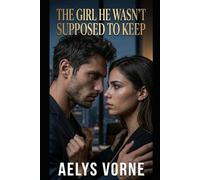 The Girl He Wasn't Supposed to Keep: 2 (THE SILENCE CONTRACT)