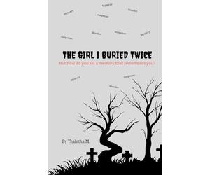 The girl I buried twice: But how do you kill a memory that remembers you?