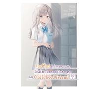 The Girl I Saved on the Train Turned Out to Be My Childhood Friend, Vol. 9 (manga): Volume 9 (The Girl I Saved on the Train Turned Out to Be My Childhood Friend (Light Novel))