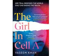 The Girl In Cell A : A tense and gripping suspense novel guaranteed to surprise and thrill - 'the twist will floor you' says i newspaper