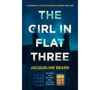 The Girl in Flat Three: A Gripping Psychological Crime Thriller with a Twist You Won’t See Coming: 1 (A Denman & Tallis Cotswold Crime Thriller)