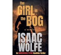 The Girl in the Bog: 1 (The Unbreakable Stone Neolithic Thrillers)