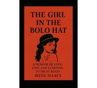 The Girl in the Bolo Hat: A Memoir of Love, Loss, and Learning to Trust Again