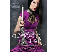 The Girl in the Clockwork Collar (Steampunk Chronicles)