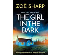 The Girl in the Dark: A totally gripping crime thriller with edge-of-your-seat suspense: 2 (Blake and Byron Thrillers)