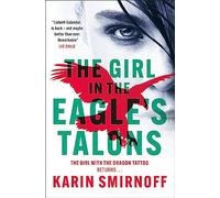 The Girl in the Eagle's Talons: the pulse-pounding DRAGON TATTOO thriller