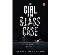 The Girl in the Glass Case: Keep your girls safe. Boys safer. (Simone Singh Series)
