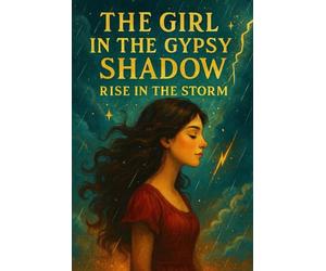 The Girl in the Gypsy’s Shadow: Rising from the Storm: 3