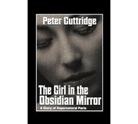 The Girl In The Obsidian Mirror: A Story of Supernatural Paris