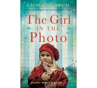 The Girl in the Photo: A completely gripping and heart-wrenching World War 2 novel (Hanni Winter Book 3)