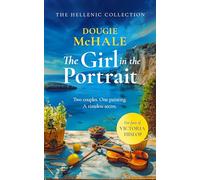 The Girl In The Portrait : A dual-time story of love, loss and a portrait's secret spanning generations