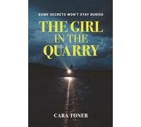 The Girl in the Quarry: An Addictive Psychological Thriller