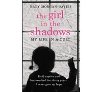 The Girl in the Shadows: My Life in a Cult