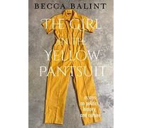 The Girl in the Yellow Pantsuit: Essays on Politics, History, and Culture