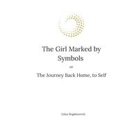 The Girl Marked by Symbols, or the Journey Back Home, to Self
