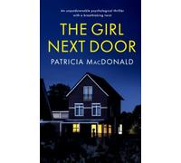 THE GIRL NEXT DOOR an unputdownable psychological thriller with a breathtaking twist (Patricia MacDonald Standalone Thrillers)