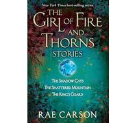 The Girl of Fire and Thorns Stories: The Shadow Cats, the Shattered Mountain, the Kings Guard (Girl of Fire and Thorns Novella)