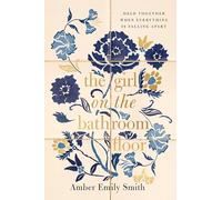 The GIRL ON THE BATHROOM FLOOR ITPE: Held Together When Everything is Falling Apart