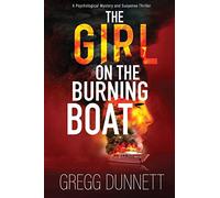 The Girl on the Burning Boat: A Psychological Mystery and Suspense Thriller (The Sinister Coast Collection)