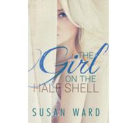 The Girl On The Half Shell: Volume 1 (The Half Shell Series)