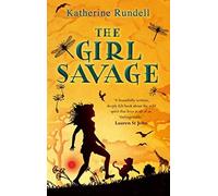 The Girl Savage by Rundell, Katherine (2011) Paperback