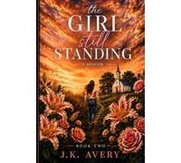 The Girl Still Standing (The Girl Who Survived Series)