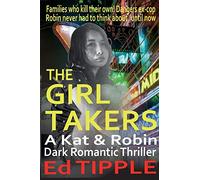 The Girl Takers: A Kat & Robin Thriller: 1