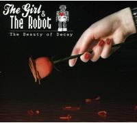 The Girl & the Robot - The Beauty Of Decay