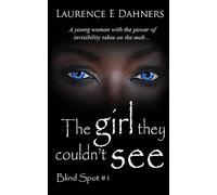 The Girl They Couldn't See (Blind Spot #1): Volume 1 (Blind Spot Series)