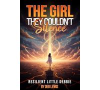 The Girl They Couldn't Silence: Resilient Little Debbie