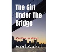 The Girl Under The Bridge: A San Francisco Mystery