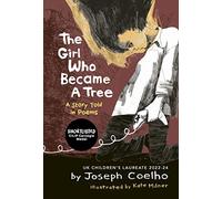 The Girl Who Became a Tree: A Story Told in Poems