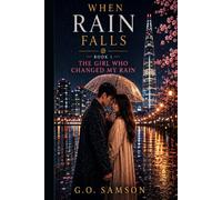 THE GIRL WHO CHANGED MY RAIN (WHEN RAIN FALLS)