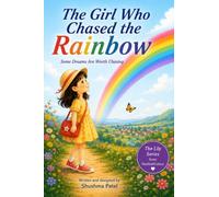 The Girl Who Chased the Rainbow: Some dreams are worth chasing. (Lily's Little Adventures)