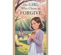 The Girl Who Chose to Forgive: 7 (Juvenile Fiction: Short Stories)