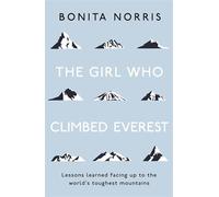 The Girl Who Climbed Everest: Lessons learned facing up to the world's toughest mountains