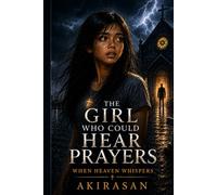 The Girl Who Could Hear Prayers: When Heaven Whispers