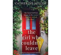 The Girl Who Couldn't Leave: An absolutely uplifting and emotional page-turner