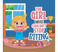 The Girl Who Couldn't Stop Biting: Fun short and rhythmic story to teach your kids to not bite.