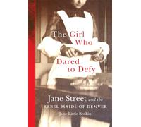 The Girl Who Dared to Defy: Jane Street and the Rebel Maids of Denver